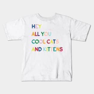 Typography - hey all you cool cats and kittens Kids T-Shirt